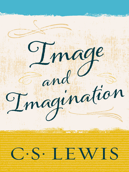 Title details for Image and Imagination by C. S. Lewis - Available